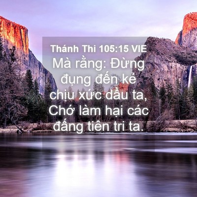Picture 04 - Thánh Thi 105:15 VIE - Mà rằng: Đừng đụng đến kẻ chịu - Bible Verse Picture