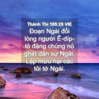 Picture 04 - Thánh Thi 105:25 VIE - Đoạn Ngài đổi lòng người Ê-díp-tô - Bible Verse Picture