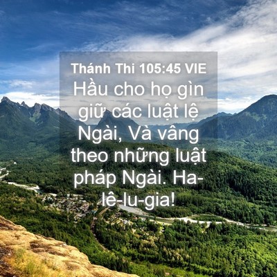 Picture 04 - Thánh Thi 105:45 VIE - Hầu cho họ gìn giữ các luật lệ Ngài, - Bible Verse Picture
