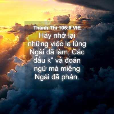 Picture 04 - Thánh Thi 105:6 VIE - Hãy nhớ lại những việc lạ lùng Ngài - Bible Verse Picture