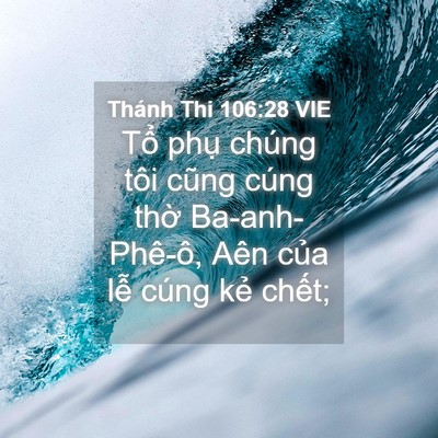 Picture 04 - Thánh Thi 106:28 VIE - Tổ phụ chúng tôi cũng cúng thờ - Bible Verse Picture
