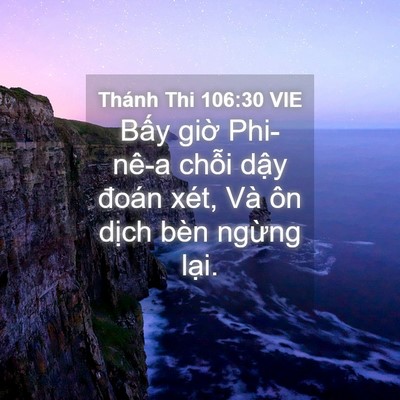 Picture 04 - Thánh Thi 106:30 VIE - Bấy giờ Phi-nê-a chỗi dậy đoán xét, - Bible Verse Picture