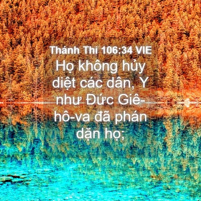 Picture 04 - Thánh Thi 106:34 VIE - Họ không hủy diệt các dân, Y như Đức - Bible Verse Picture
