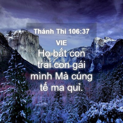 Picture 04 - Thánh Thi 106:37 VIE - Họ bắt con trai con gái mình Mà cúng tế - Bible Verse Picture