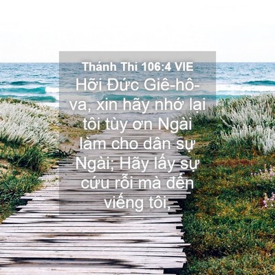 Picture 04 - Thánh Thi 106:4 VIE - Hỡi Đức Giê-hô-va, xin hãy nhớ lại - Bible Verse Picture