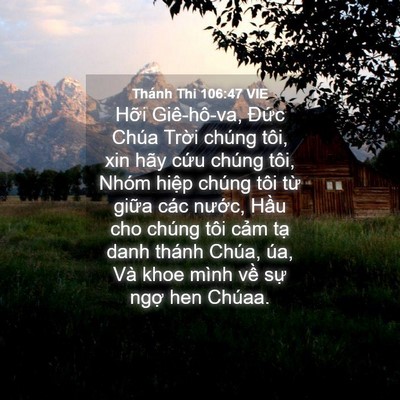 Picture 04 - Thánh Thi 106:47 VIE - Hỡi Giê-hô-va, Đức Chúa Trời chúng - Bible Verse Picture