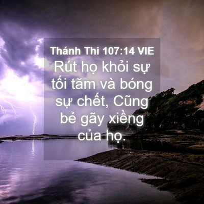 Picture 04 - Thánh Thi 107:14 VIE - Rút họ khỏi sự tối tăm và bóng sự - Bible Verse Picture