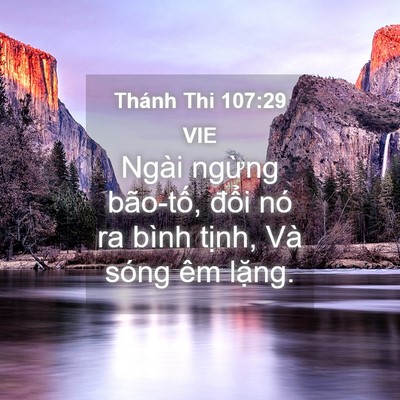 Picture 04 - Thánh Thi 107:29 VIE - Ngài ngừng bão-tố, đổi nó ra bình - Bible Verse Picture