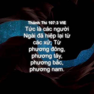 Picture 04 - Thánh Thi 107:3 VIE - Tức là các người Ngài đã hiệp lại - Bible Verse Picture