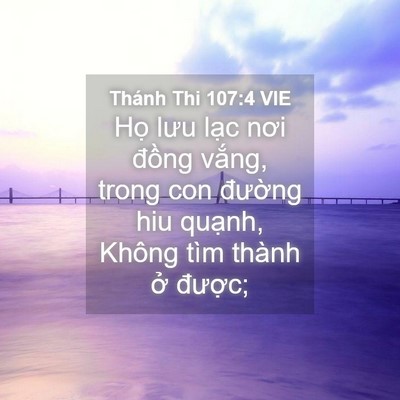 Picture 04 - Thánh Thi 107:4 VIE - Họ lưu lạc nơi đồng vắng, trong con - Bible Verse Picture