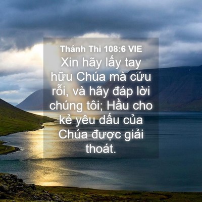 Picture 04 - Thánh Thi 108:6 VIE - Xin hãy lấy tay hữu Chúa mà cứu rỗi, - Bible Verse Picture