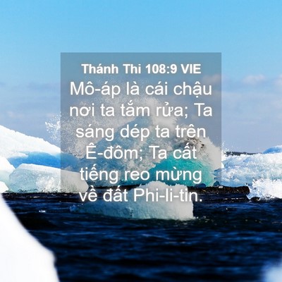 Picture 04 - Thánh Thi 108:9 VIE - Mô-áp là cái chậu nơi ta tắm rửa; Ta - Bible Verse Picture