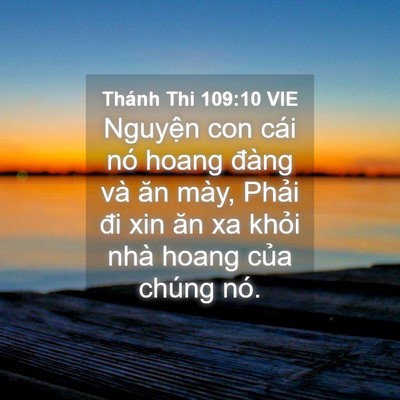 Picture 04 - Thánh Thi 109:10 VIE - Nguyện con cái nó hoang đàng và ăn mày, - Bible Verse Picture