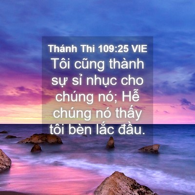 Picture 04 - Thánh Thi 109:25 VIE - Tôi cũng thành sự sỉ nhục cho chúng - Bible Verse Picture