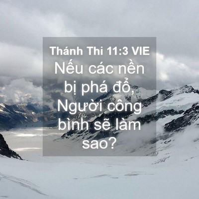 Picture 04 - Thánh Thi 11:3 VIE - Nếu các nền bị phá đổ, Người công - Bible Verse Picture