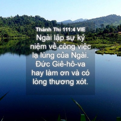 Picture 04 - Thánh Thi 111:4 VIE - Ngài lập sự kỷ niệm về công việc - Bible Verse Picture