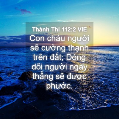 Picture 04 - Thánh Thi 112:2 VIE - Con cháu người sẽ cường thạnh trên - Bible Verse Picture