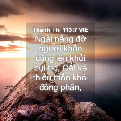 Picture 04 - Thánh Thi 113:7 VIE - Ngài nâng đỡ người khốn cùng lên - Bible Verse Picture