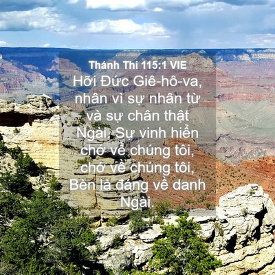 Picture 04 - Thánh Thi 115:1 VIE - Hỡi Đức Giê-hô-va, nhân vì sự nhân - Bible Verse Picture