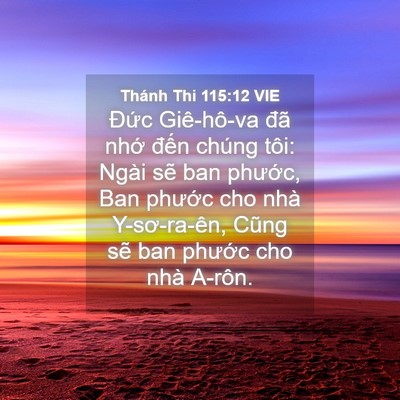 Picture 04 - Thánh Thi 115:12 VIE - Đức Giê-hô-va đã nhớ đến chúng tôi: - Bible Verse Picture