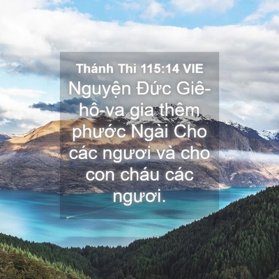 Picture 04 - Thánh Thi 115:14 VIE - Nguyện Đức Giê-hô-va gia thêm phước - Bible Verse Picture