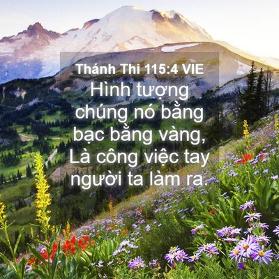 Picture 04 - Thánh Thi 115:4 VIE - Hình tượng chúng nó bằng bạc bằng - Bible Verse Picture