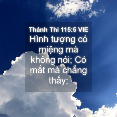 Picture 04 - Thánh Thi 115:5 VIE - Hình tượng có miệng mà không nói; Có - Bible Verse Picture