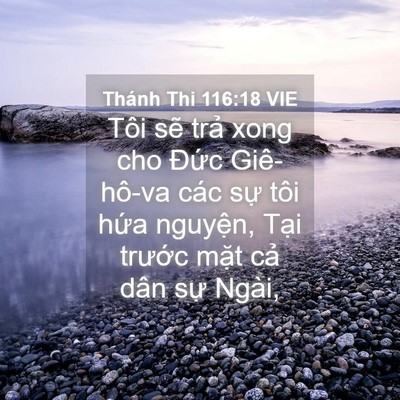 Picture 04 - Thánh Thi 116:18 VIE - Tôi sẽ trả xong cho Đức Giê-hô-va các - Bible Verse Picture