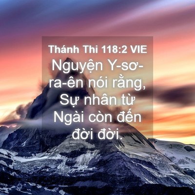 Picture 04 - Thánh Thi 118:2 VIE - Nguyện Y-sơ-ra-ên nói rằng, Sự nhân - Bible Verse Picture