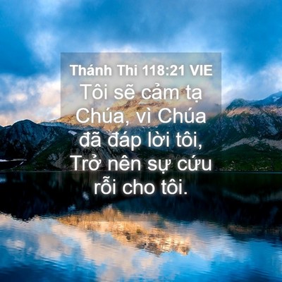 Picture 04 - Thánh Thi 118:21 VIE - Tôi sẽ cảm tạ Chúa, vì Chúa đã đáp - Bible Verse Picture