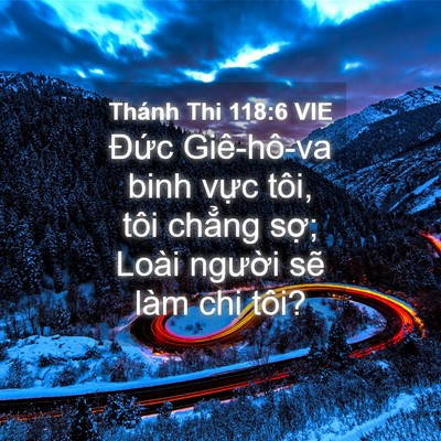 Picture 04 - Thánh Thi 118:6 VIE - Đức Giê-hô-va binh vực tôi, tôi chẳng - Bible Verse Picture