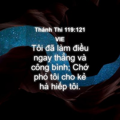 Picture 04 - Thánh Thi 119:121 VIE - Tôi đã làm điều ngay thẳng và công - Bible Verse Picture
