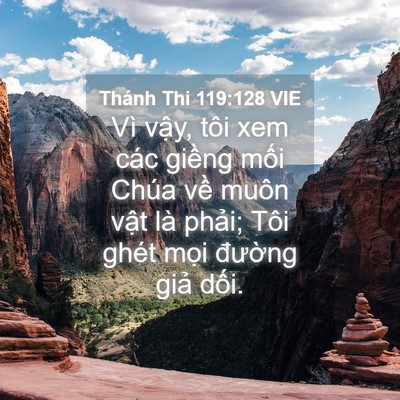 Picture 04 - Thánh Thi 119:128 VIE - Vì vậy, tôi xem các giềng mối Chúa về - Bible Verse Picture