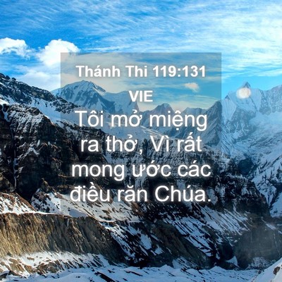 Picture 04 - Thánh Thi 119:131 VIE - Tôi mở miệng ra thở, Vì rất mong ước - Bible Verse Picture