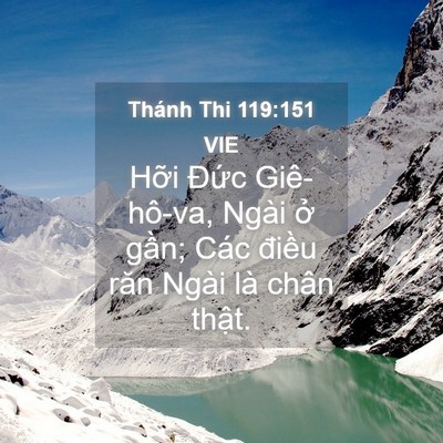 Picture 04 - Thánh Thi 119:151 VIE - Hỡi Đức Giê-hô-va, Ngài ở gần; Các - Bible Verse Picture