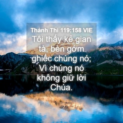 Picture 04 - Thánh Thi 119:158 VIE - Tôi thấy kẻ gian tà, bèn gớm ghiếc - Bible Verse Picture