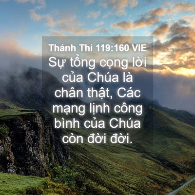 Picture 04 - Thánh Thi 119:160 VIE - Sự tổng cọng lời của Chúa là chân - Bible Verse Picture