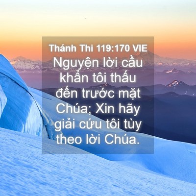 Picture 04 - Thánh Thi 119:170 VIE - Nguyện lời cầu khẩn tôi thấu đến - Bible Verse Picture