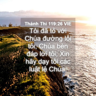 Picture 04 - Thánh Thi 119:26 VIE - Tôi đã tỏ với Chúa đường lối tôi, - Bible Verse Picture