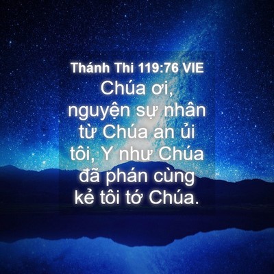 Picture 04 - Thánh Thi 119:76 VIE - Chúa ơi, nguyện sự nhân từ Chúa an ủi - Bible Verse Picture