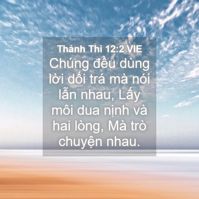 Picture 04 - Thánh Thi 12:2 VIE - Chúng đều dùng lời dối trá mà nói - Bible Verse Picture