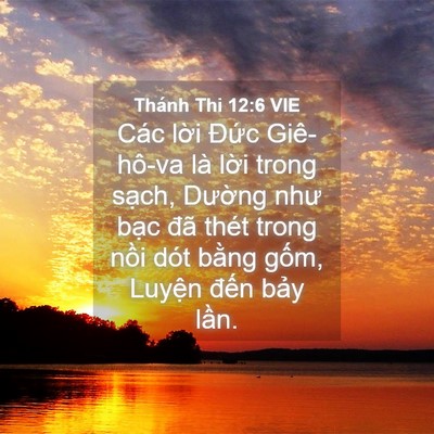 Picture 04 - Thánh Thi 12:6 VIE - Các lời Đức Giê-hô-va là lời trong - Bible Verse Picture