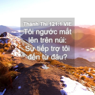 Picture 04 - Thánh Thi 121:1 VIE - Tôi ngước mắt lên trên núi: Sự tiếp - Bible Verse Picture