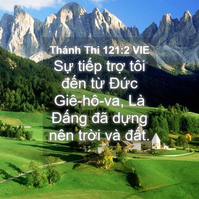 Picture 04 - Thánh Thi 121:2 VIE - Sự tiếp trợ tôi đến từ Đức - Bible Verse Picture