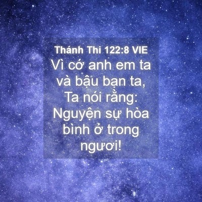Picture 04 - Thánh Thi 122:8 VIE - Vì cớ anh em ta và bậu bạn ta, Ta nói - Bible Verse Picture