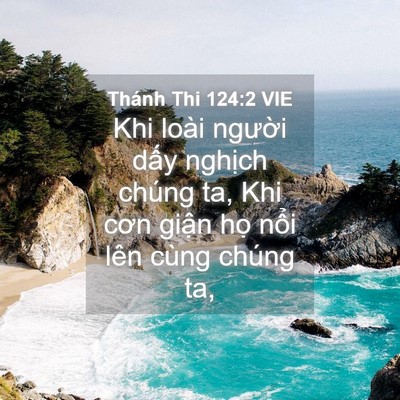 Picture 04 - Thánh Thi 124:2 VIE - Khi loài người dấy nghịch chúng ta, Khi - Bible Verse Picture