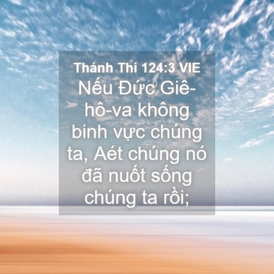 Picture 04 - Thánh Thi 124:3 VIE - Nếu Đức Giê-hô-va không binh vực chúng - Bible Verse Picture