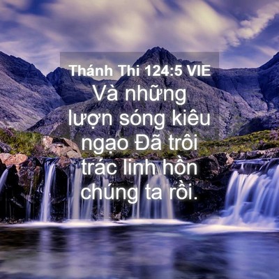 Picture 04 - Thánh Thi 124:5 VIE - Và những lượn sóng kiêu ngạo Đã trôi - Bible Verse Picture