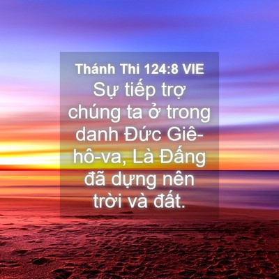 Picture 04 - Thánh Thi 124:8 VIE - Sự tiếp trợ chúng ta ở trong danh Đức - Bible Verse Picture