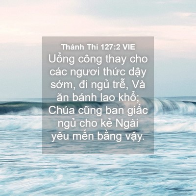 Picture 04 - Thánh Thi 127:2 VIE - Uổng công thay cho các ngươi thức dậy - Bible Verse Picture